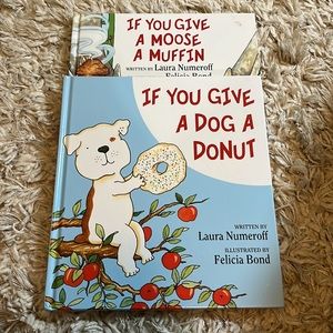 If you give a moose a muffin, & If you give a dog a donut!